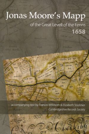 Jonas Moore's Mapp of the Great Levell of the Fenns 1658. Facsimile and digital images including 1684 and 1706 edition, accompanying text by Frances Willmoth and Elizabeth Stazicker