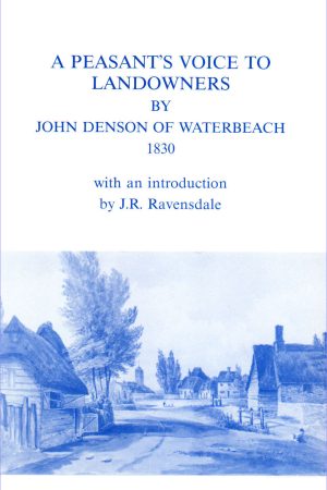 A Peasant's Voice to Landowners, by John Denson of Waterbeach, 1830. Reprinted with Masters' History of Waterbeach (1795). Introduction by Jack Ravensdale
